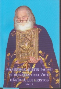 Parintele Iustin Parvu si bogatia unei vieti daruita lui Hristos (vol.2)