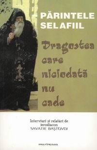 Parintele Selafiil - Dragostea care niciodata nu cade