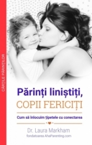 Parinti linistiti, copii fericiti - Cum sa inlocuim tipetele cu conectarea