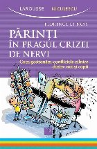 Parinti în pragul crizei de nervi. Cum gestionam conflictele zilnice dintre noi şi copii