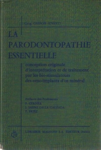 La parodontopathie essentielle. Conception originale d 'interpretation et de traitment par les - Bio-stimulateurs des omo-implants d 'os mineral