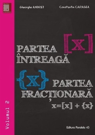 Partea intreaga [X]. Partea fractionara {X}. Volumul II