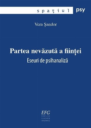 Partea nevazuta a fiintei. Eseuri de psihanaliza