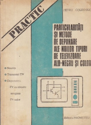 Particularitati si metode de depanare ale noilor tipuri de televizoare alb-negru si color