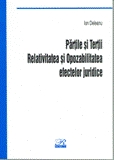 Partile si Tertii. Relativitatea si Opozabilitatea Efectelor Juridice