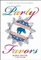 Party Favors. A Novel of Politics and Greed