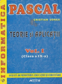 PASCAL. Teorie si aplicatii, Volumul I (Clasa a IX-a)