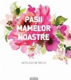 Pasii mamelor noastre. Antologie de versuri