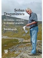 Un pasionat cercetător în domeniul geografiei : biobibliografie