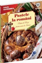 Pastele la Romani. Retete de post si pentru masa de Inviere (editie de chiosc)