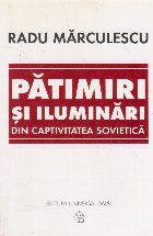 Patimiri si iluminari din captivitatea sovietica, editia a II-a, revazuta si adaugita