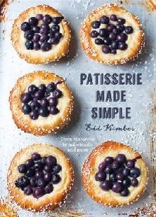 Patisserie Made Simple: From macaron to millefeuille and mor