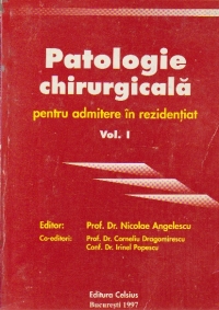 Patologie chirurgicala pentru admitere in rezidentiat, Volumul I