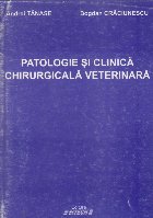 Patologie clinica chirurgicala veterinara Volumul