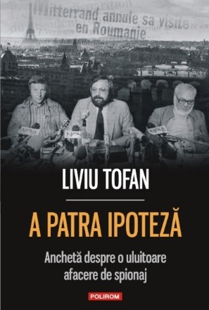 A patra ipoteză. Anchetă despre o uluitoare afacere de spionaj