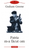 Patria m-a facut om