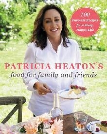 Patricia Heaton's Food for Family and Friends