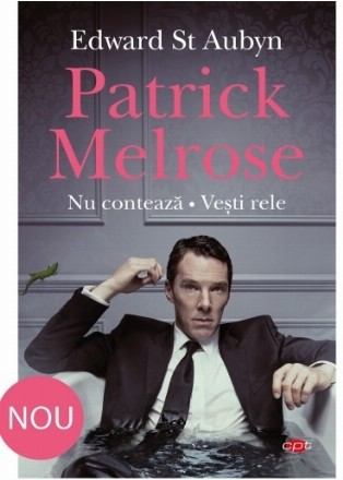 Patrick Melrose. Nu conteaza. Vesti rele