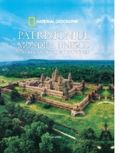 Patrimoniul mondial UNESCO. Situri naturale si culturale