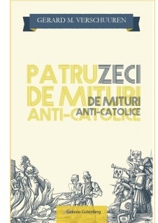 Patruzeci de mituri Anti-Catolice