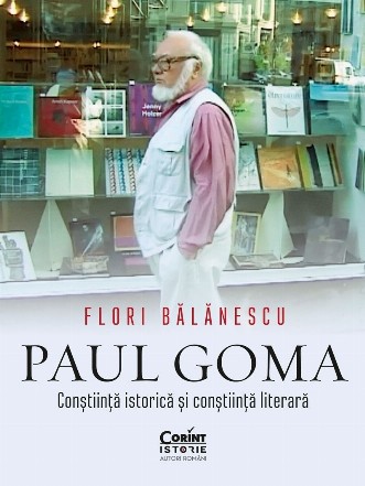 Paul Goma : conştiinţă istorică şi conştiinţă literară