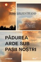 Pădurea arde sub paşii noştri