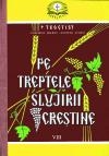 Pe treptele slujirii crestine, vol. VIII