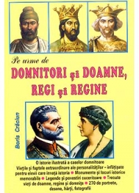 Pe urme de Domnitori si Doamne, Regi si Regine