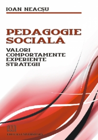 Pedagogie sociala. Valori, Comportamente, Experiente, Strategii