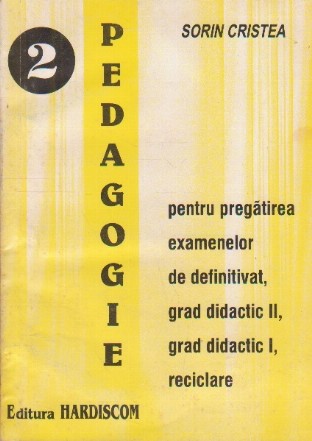 Pedagogie, Volumul al II-lea - Pentru pregatirea examenelor de definitivat, grad didactic II, grad didactic I, reciclare