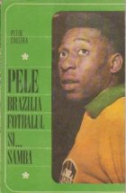 Pele Brazilia fotbalul samba