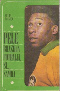 Pele, Brazilia, fotbalul si ... samba