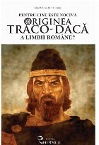 Pentru cine este nociva originea traco-daca a limbii romane?