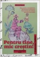 Pentru tine mic crestin