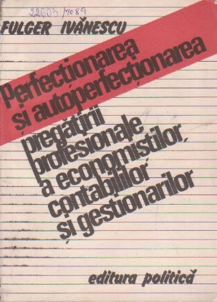 Perfectionarea si Autoperfectionarea Pregatirii Profesionale a Economistilor, Contabililor si Gestionarilor