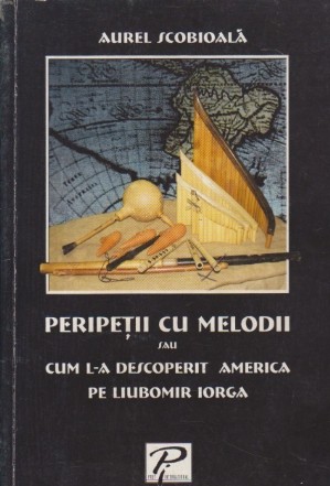 Peripetii cu melodii sau Cum l-a descoperit America pe Liubomir Iorga