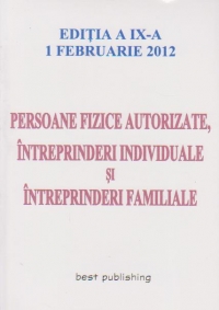 Persoane fizice autorizate, intreprinderi individuale si intreprinderi familiale - Editia a IX-a (1 februarie 2012)