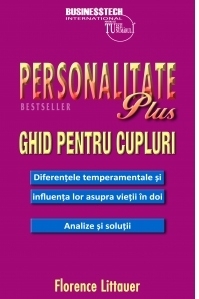 Personalitate Plus Ghid pentru cupluri. Diferentele temperamentale si influenta lor asupra vietii in doi. Analize si solutii