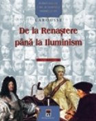 Personalitati care au schimbat istoria lumii - De la Renastere pana la Iluminism