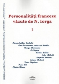 Personalitati franceze vazute de N. Iorga volumul 1