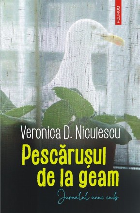 Pescărușul de la geam Jurnalul unui cuib