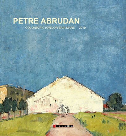 Petre Abrudan. Colonia pictorilor Baia Mare 2019