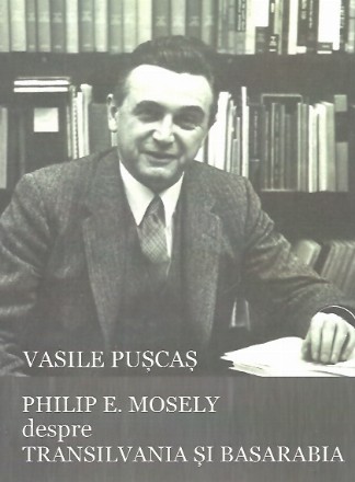 Philip E. Mosely despre Transilvania si Basarabia