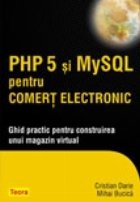 PHP 5 Si MySQL pentru comert electronic