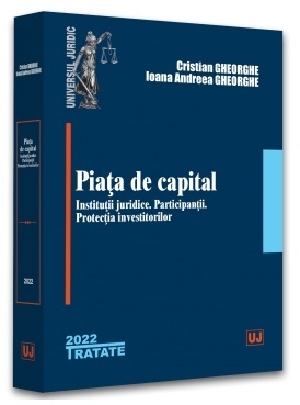 Piaţa de capital : instituţii juridice, participanţii, protecţia investitorilor