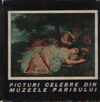 Picturi celebre din muzeele Parisului - Secolele XVIII-XX