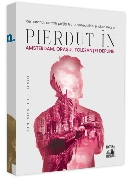 Pierdut in Amsterdam, orasul tolerantei depline. Rembrandt, cartofi prajiti, trufe psihedelice si lalele negre