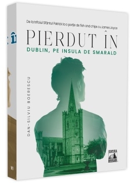 Pierdut in Dublin, pe Insula de Smarald. De la trifoiul Sfantului Patrick la o portie de fish and chips cu James Joyce sau cu trupa U2