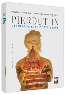 Pierdut în Barcelona şi pe Costa Brava : de la Dalí, Picasso şi Gaudí la Ferran Adrià, Messi şi Hugh Hefner