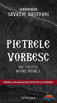 Pietrele vorbesc. Mic tratat despre predica